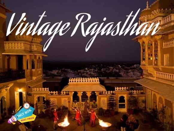 Vintage Rajasthan - Luxury Vacation